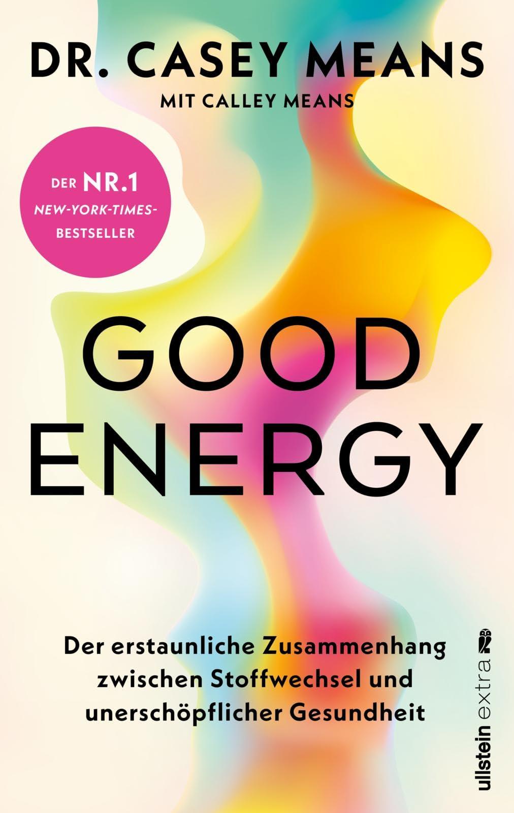 Good Energy: Der erstaunliche Zusammenhang zwischen Stoffwechsel und unerschöpflicher Gesundheit | Das Grundlagenwerk, in dem jeder erfährt, wie man länger gesünder leben kann