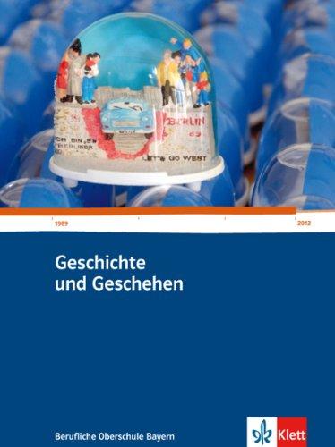 Geschichte und Geschehen - Berufliche Oberschule Bayern. Schülerbuch