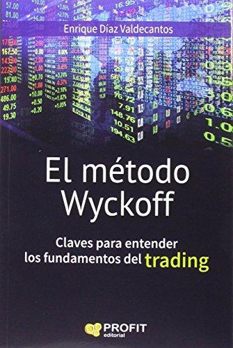 El método Wyckoff : claves para entender los fundamentos de trading