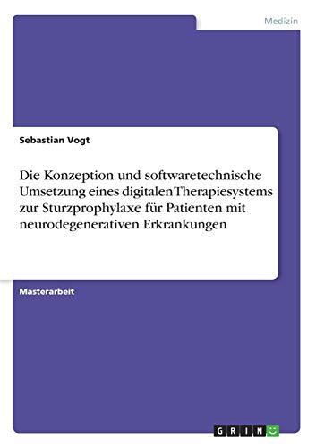 Die Konzeption und softwaretechnische Umsetzung eines digitalen Therapiesystems zur Sturzprophylaxe für Patienten mit neurodegenerativen Erkrankungen