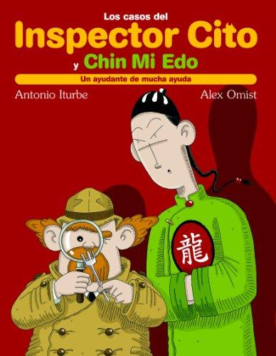 Un ayudante de mucha ayuda (LOS CASOS DEL INSPECTOR CITO Y SU AYUDANTE CHIN MI EDO, Band 1)