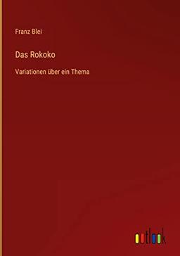 Das Rokoko: Variationen über ein Thema