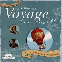 Le fabuleux voyage de James Mac Killian : à la rencontre des peuples du monde