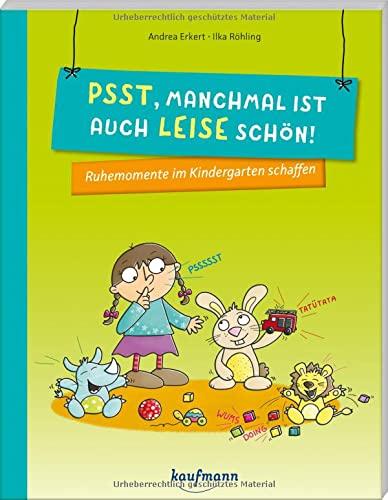 Psst, manchmal ist auch leise schön!: Ruhemomente im Kindergarten schaffen (PraxisIdeen für Kindergarten und Kita)