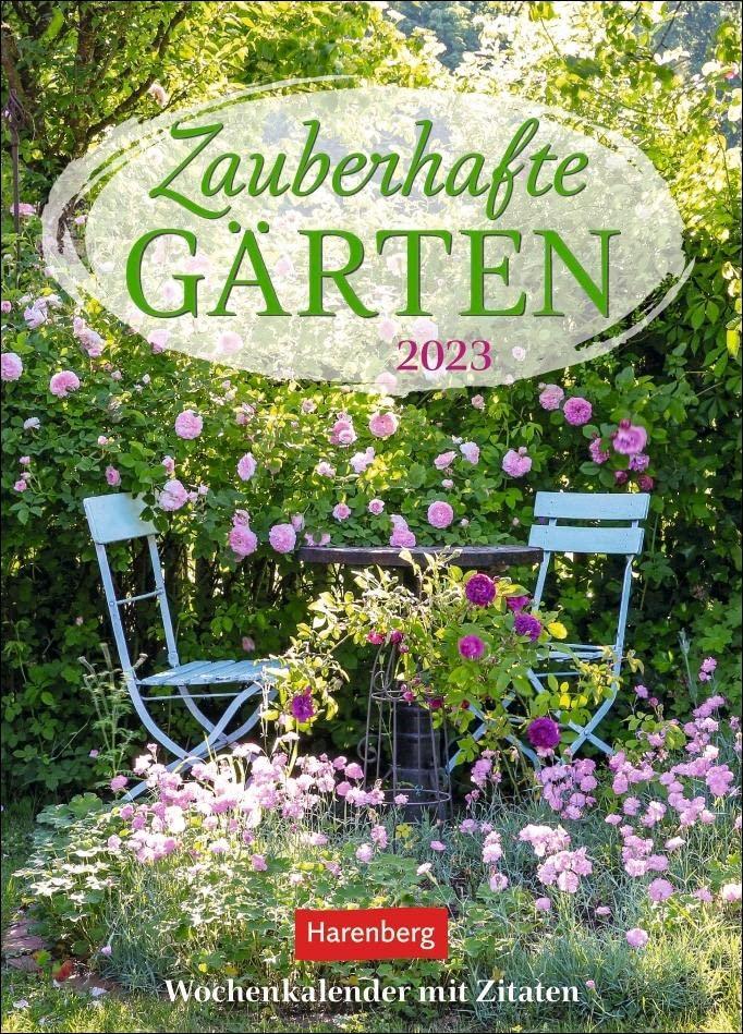 Zauberhafte Gärten Wochenkalender 2023. Dekorativer Wandplaner zum Eintragen mit 53 romantischen Garten-Fotos und Zitaten. Termin-Kalender 2023 für die Wand. 17x23 cm: mit Zitaten