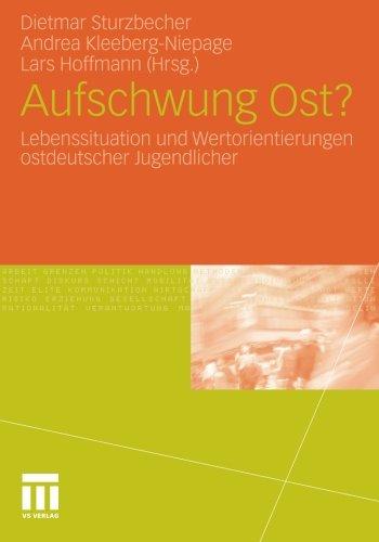 Aufschwung Ost?: Lebenssituation und Wertorientierungen Ostdeutscher Jugendlicher (German Edition)