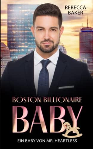 Ein Baby von Mr. Heartless: (Boston Billionaire Baby 3)