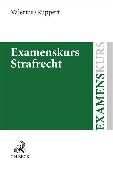 Examenskurs Strafrecht: Allgemeiner Teil, Besonderer Teil, Strafprozessrecht (Grundkurse)