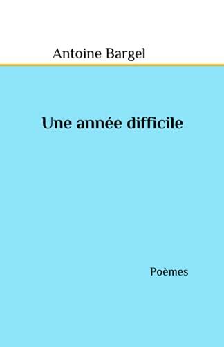 Une année difficile: Poèmes