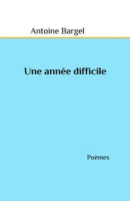 Une année difficile: Poèmes