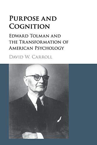 Purpose and Cognition: Edward Tolman and the Transformation of American Psychology