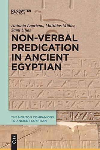 Non-Verbal Predication in Ancient Egyptian (The Mouton Companions to Ancient Egyptian, 2)