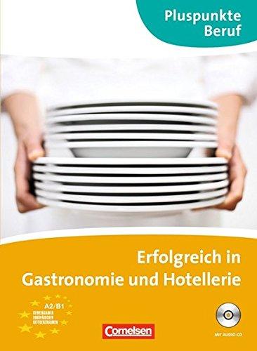 Pluspunkte Beruf: A2/B1 - Erfolgreich in Gastronomie und Hotellerie: Kursbuch mit Audio-CD