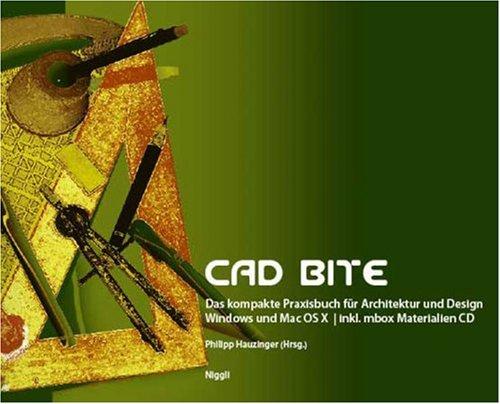 CAD Bite: Das kompakte CAD-Praxisbuch für Architektur und Design