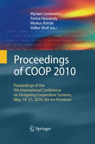 Proceedings of COOP 2010: Proceedings of the 9th International Conference on Designing Cooperative Systems, May, 18-21, 2010, Aix-en-Provence