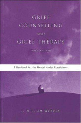 Grief Counselling and Grief Therapy: A Handbook for the Mental Health Practitioner