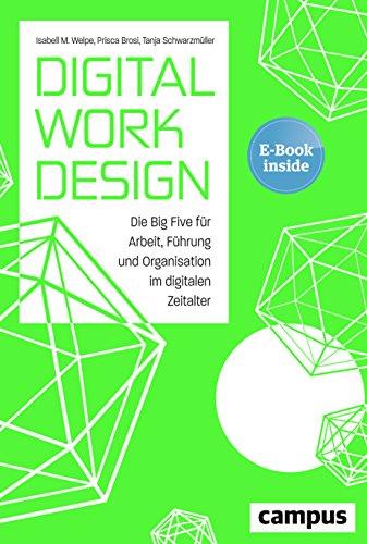 Digital Work Design: Die Big Five für Arbeit, Führung und Organisation im digitalen Zeitalter, plus E-Book inside (ePub, mobi oder pdf)