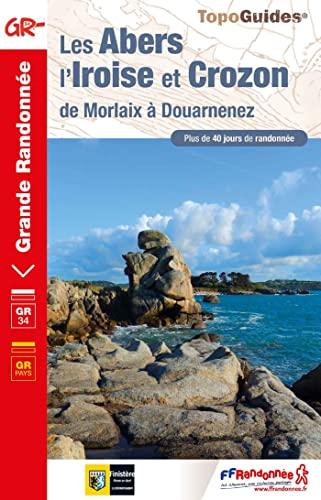 Les Abers, l'Iroise et Crozon : de Morlaix à Douarnenez, GR 34, GR pays : plus de 40 jours de randonnée