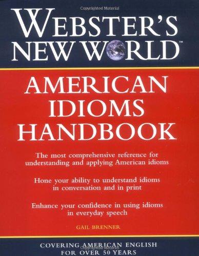 Webster's New World American Idioms Handbook