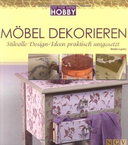 Möbel dekorieren. Stilvolle Design-Ideen praktisch umgesetzt