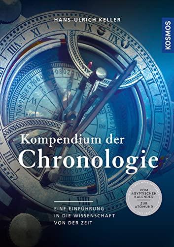 Kompendium der Chronologie: Eine Einführung in die Wissenschaft von der Zeit