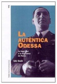 La auténtica Odessa : la fuga nazi a la Argentina de Perón (Historia Contemporánea)