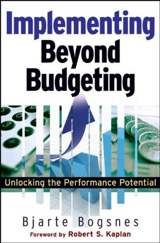 Implementing Beyond Budgeting: Unlocking the Performance Potential