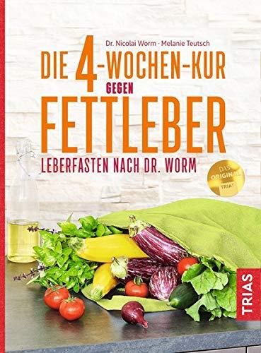 Die 4-Wochen-Kur gegen Fettleber: Leberfasten nach Dr. Worm