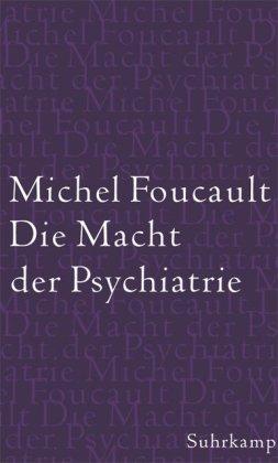 Die Macht der Psychiatrie: Vorlesungen am Collège de France 1973/1974: Vorlesung am Collège de France 1973/74