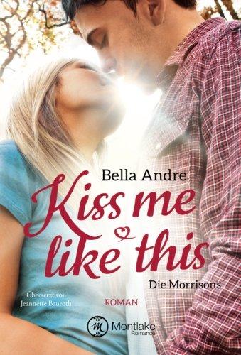 Kiss Me Like This (Die Morrisons, Band 1)