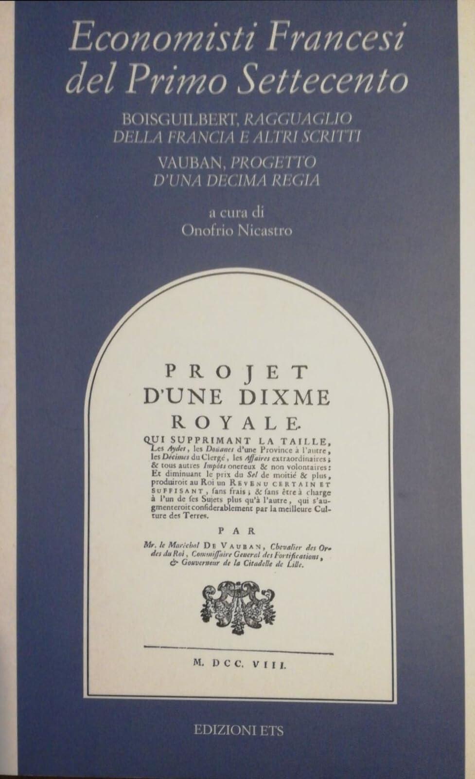 Economisti francesi del primo Settecento. Boisguilbert, Ragguaglio della Francia e altri scritti, Vauban, Progetto d'una Decima (Filosofia)