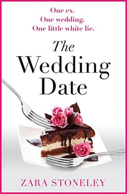 The Wedding Date: The laugh out loud romantic comedy of the year! (The Zara Stoneley Romantic Comedy Collection)