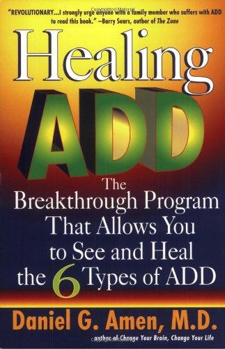 Healing ADD: The Breakthrough Program That Allows You to See and Heal the 6 Types of ADD