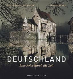 Bildband Deutschland: Deutschland. Eine Reise durch die Geschichte. Die Herrscher, Denker und Künstler Deutschlands. Landschaften, Orte und wichtige Stationen der deutschen Geschichte.