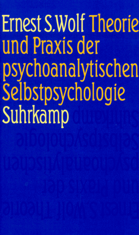 Theorie und Praxis der psychoanalytischen Selbstpsychologie