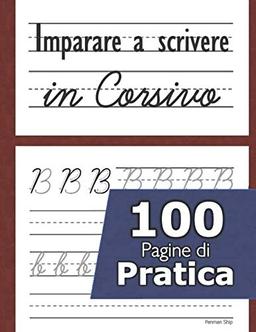 Imparare a scrivere in corsivo - 100 pagine di pratica: Il corsivo dalla a alla z la pratica - Eserciziario corsivo - Per bambini e adulti - Montessori - Scuola primaria – Imparo a scrivere in corsivo