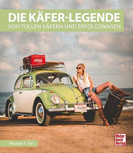 Die Käfer-Legende: Von tollen Käfern und Erfolgswagen