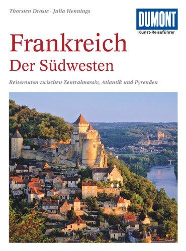 DuMont Kunst-Reiseführer Frankreich, Der Südwesten: Die Landschaften zwischen Zentralmasiv, Atlantik und Pyrenäen