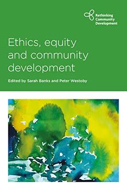 Ethics, Equity and Community Development (Rthinking Community Development)