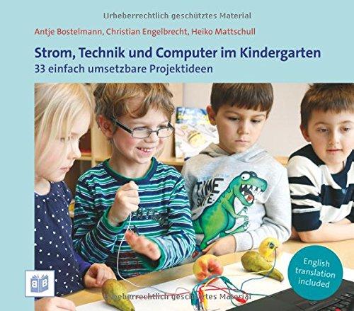 Strom, Technik und Computer im Kindergarten: 33 einfach umsetzbare Projektideen