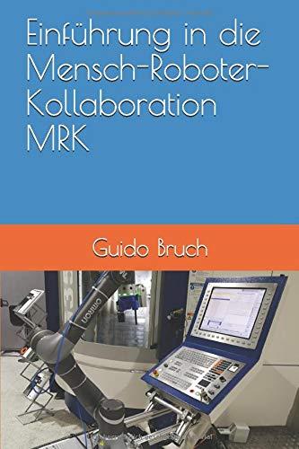 Einführung in die Mensch-Roboter-Kollaboration MRK: Wie der Mittelstand (fast) zu chinesischen Fertigungskosten produzieren und seine Personalnot reduzieren kann