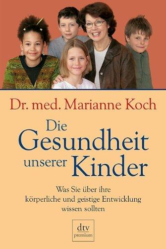 Die Gesundheit unserer Kinder: Was Sie über ihre körperliche und geistige Entwicklung wissen sollten: Was Sie über die körperliche und geistige Entwicklung wissen sollten