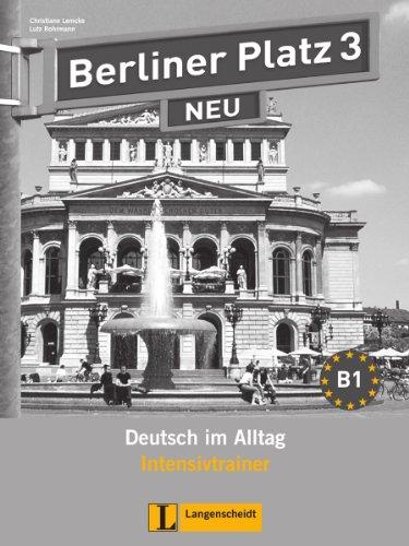 Berliner Platz 3 NEU - Intensivtrainer 3: Deutsch im Alltag