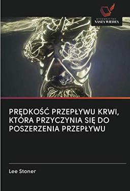 PRĘDKOŚĆ PRZEPŁYWU KRWI, KTÓRA PRZYCZYNIA SIĘ DO POSZERZENIA PRZEPŁYWU