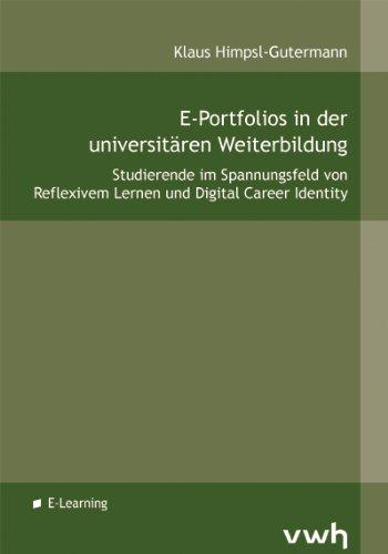 E-Portfolios in der universitären Weiterbildung: Studierende im Spannungsfeld von Reflexivem Lernen und Digital Career Identity