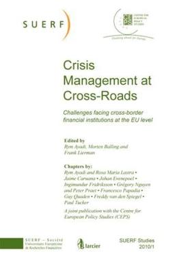 Crisis Management at Cross-Roads: Challenges facing cross-border financial institutions at the EU level: SUERF Studies 2010/1