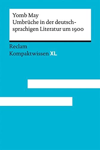 Umbrüche in der deutschsprachigen Literatur um 1900: Kompaktwissen XL