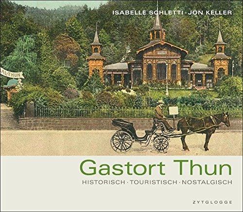 Gastort Thun: historisch - touristisch - nostalgisch