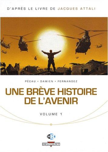 Une brève histoire de l'avenir. Vol. 1