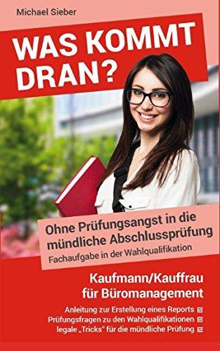 Was kommt dran? Ohne Prüfungsangst in die mündliche Abschlussprüfung, Fachaufgabe in der Wahlqualifikation Kaufmann/Kauffrau für Büromanagement: Report - Prüfungsfragen - legale "Tricks"